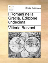 I Romani Nella Grecia. Edizione Undecima.