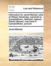 Information for Janet Mitchell, Relict of William Mackinlay, Merchant in Campbelltown, Defender; Against Robert Stewart, Merchant in Campbelltown, Pursuer.