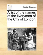A List of the Names of the Liverymen of the City of London.
