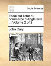 Essai Sur L'Etat Du Commerce D'Angleterre. ... Volume 2 of 2