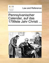 Pennsylvanischer Calender, Auf Das 1799ste Jahr Christi ...