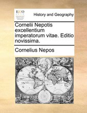 Cornelii Nepotis Excellentium Imperatorum Vitae. Editio Novissima.