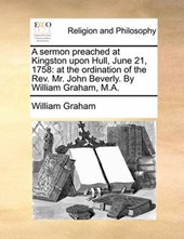 A Sermon Preached at Kingston Upon Hull, June 21, 1758