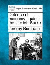 Defence of Economy Against the Late Mr. Burke. - Jeremy Bentham - 9781240045129