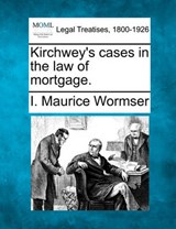 Kirchwey's Cases in the Law of Mortgage. - I Maurice Wormser - 9781240068678