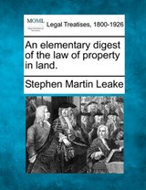 An Elementary Digest of the Law of Property in Land. - Stephen Martin Leake - 9781240104383