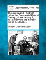 The Shipping Bill - William Gibbs McAdoo - 9781240119271