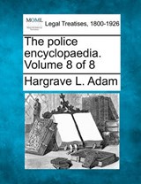 The Police Encyclopaedia. Volume 8 of 8 - Hargrave L Adam - 9781240125920