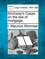 Kirchwey's Cases on the Law of Mortgage. - I Maurice Wormser - 9781240129287