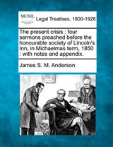 The Present Crisis - James S M Anderson - 9781240146000