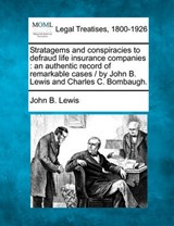 Stratagems and Conspiracies to Defraud Life Insurance Companies - John Benjamin Lewis - 9781240182879