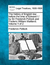 The history of English law before the time of Edward I / by Sir Frederick Pollock and Frederic William Maitland. Volume 1 of 2 - Frederick Pollock - 9781240189953