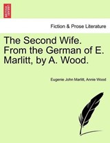 The Second Wife. From the German of E. Marlitt, by A. Wood. - Eugenie John Marlitt ; Annie Wood - 9781240870721