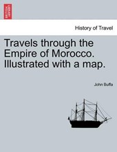 Travels through the Empire of Morocco. Illustrated with a map.