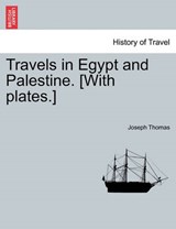 Travels in Egypt and Palestine. [With plates.] - Thomas, Joseph - 9781240917761