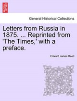 Letters from Russia in 1875. ... Reprinted from 'The Times,' with a preface. - Reed, Edward James - 9781240921416