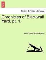 Chronicles of Blackwall Yard. pt. 1. - Green, Henry - 9781240927036