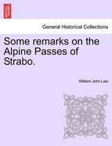 Some remarks on the Alpine Passes of Strabo. - Law, William John - 9781240929245