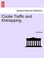 Coolie Traffic and Kidnapping.