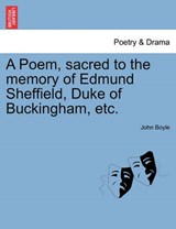 A Poem, sacred to the memory of Edmund Sheffield, Duke of Buckingham, etc. - Boyle, John - 9781241026622
