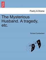 The Mysterious Husband. A tragedy, etc. - Cumberland, Richard - 9781241028459
