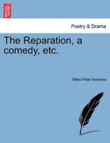 The Reparation, a comedy, etc. - Andrews, Miles Peter - 9781241032845