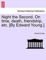 Night the Second. On time, death, friendship, etc. [By Edward Young.] - Young, Edward - 9781241034726