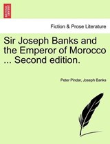 Sir Joseph Banks and the Emperor of Morocco ... Second edition. - Pindar, Peter - 9781241042486