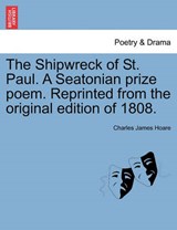 The Shipwreck of St. Paul. A Seatonian prize poem. Reprinted from the original edition of 1808. - Hoare, Charles James - 9781241043094