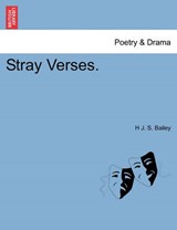 Stray Verses. - Bailey, H J. S. - 9781241050771