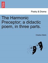 The Harmonic Preceptor; a didactic poem, in three parts.