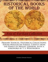 Syrian Molluscan Fossils, Chiefly from the Range of Mount Lebanon - Charles Edward Hamlin - 9781241067403