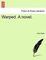 Warped. A novel. - Garth, John - 9781241083632