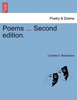 Poems ... Second Edition. - Caroline E Richardson - 9781241083793