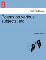 Poems on Various Subjects, Etc. - Richard Michell - 9781241095529