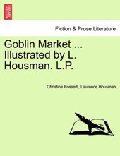 Goblin Market ... Illustrated by L. Housman. L.P.