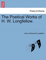 The Poetical Works of H. W. Longfellow. - Longfellow, Henry Wadsworth - 9781241135515