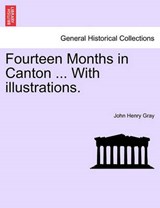 Fourteen Months in Canton ... With illustrations. - Gray, John Henry - 9781241160791