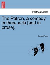 The Patron, a comedy in three acts [and in prose].