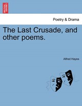 The Last Crusade, and other poems. - Hayes, Alfred - 9781241169879