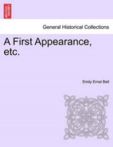 A First Appearance, Etc. - Emily Ernst Bell - 9781241176051