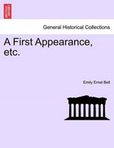 A First Appearance, Etc. - Emily Ernst Bell - 9781241180263