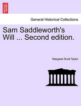 Sam Saddleworth's Will ... Second edition. - Taylor, Margaret Scott - 9781241180904