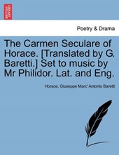 The Carmen Seculare of Horace. [Translated by G. Baretti.] Set to music by Mr Philidor. Lat. and Eng.