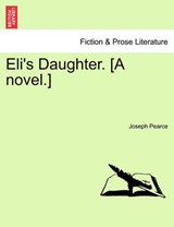 Eli's Daughter. [A novel.] - Pearce, Joseph - 9781241192051