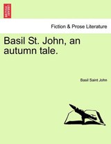 Basil St. John, an autumn tale. - Saint John, Basil - 9781241200350