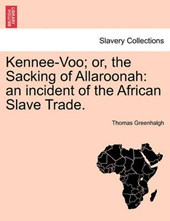 Kennee-Voo; or, the Sacking of Allaroonah: an incident of the African Slave Trade.
