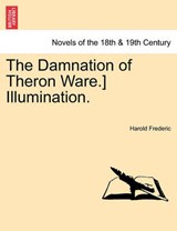 The Damnation of Theron Ware.] Illumination. - Frederic, Harold - 9781241207007