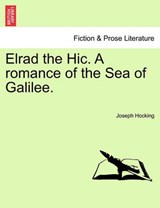 Elrad the Hic. A romance of the Sea of Galilee. - Hocking, Joseph - 9781241214937