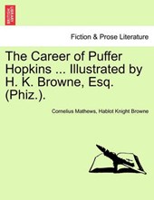 The Career of Puffer Hopkins ... Illustrated by H. K. Browne, Esq. (Phiz.).